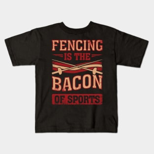 Fencing Is The Bacon Of Sports Fencer Gift Kids T-Shirt